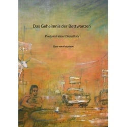 Das Geheimnis der Bettwanzen als Buch von Otto von Kotzebue/ Otto Von Kotzebue