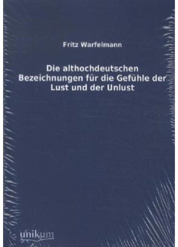 Die Althochdeutschen Bezeichnungen Für Die Gefühle Der Lust Und Der Unlust - Fritz Warfelmann  Kartoniert (TB)