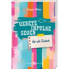 Butzon & Bercker Gebete, Impulse, Segen: Für die Schule