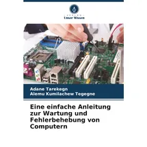 Verlag Unser Wissen Eine einfache Anleitung zur Wartung und Fehlerbehebung von Computern