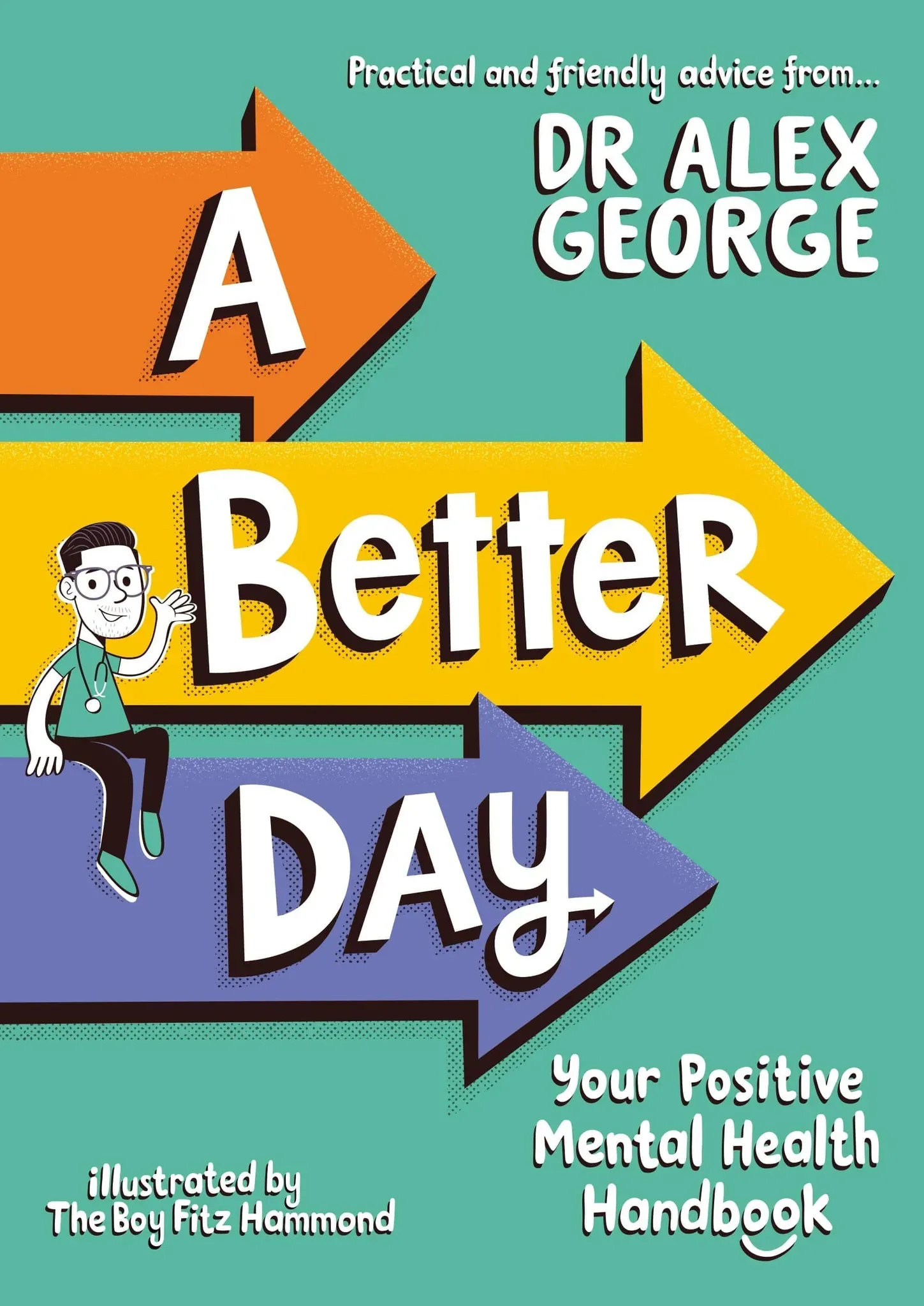 A Better Day: Your Positive Mental Health Handbook - Winner of the Children's Non-Fiction Book of the Year 2023