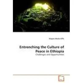 Vdm Verlag Dr. Müller Entrenching the Culture of Peace in Ethiopia Challenges and Opportunities