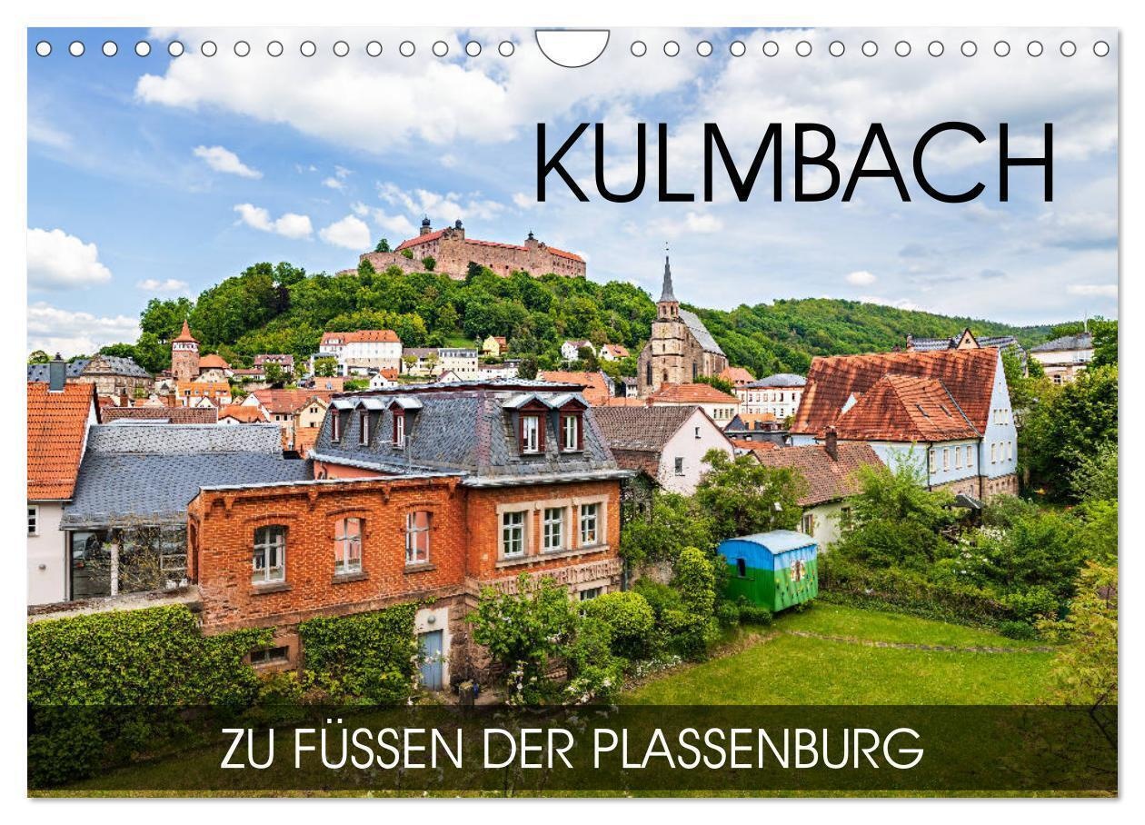 Kulmbach - Zu Füßen Der Plassenburg (Wandkalender 2024 Din A4 Quer)  Calvendo Monatskalender