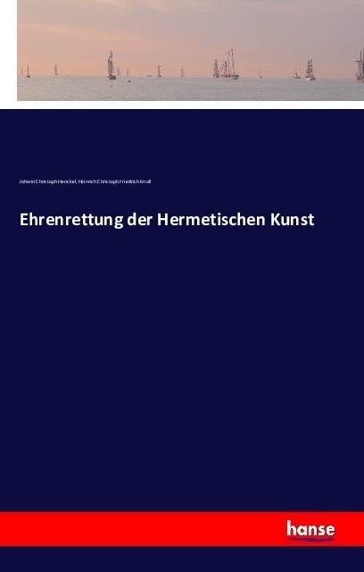 Ehrenrettung Der Hermetischen Kunst - Johann Christoph Henckel  Heinrich Christoph Friedrich Knoll  Kartoniert (TB)