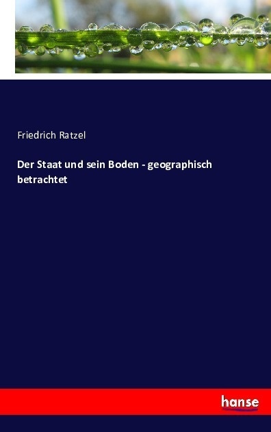 Der Staat Und Sein Boden - Geographisch Betrachtet - Friedrich Ratzel  Kartoniert (TB)
