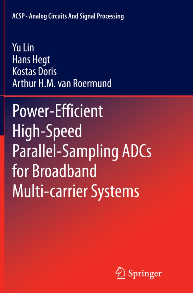 Power-Efficient High-Speed Parallel-Sampling Adcs For Broadband Multi-Carrier Systems - Yu Lin  Hans Hegt  Kostas Doris  Arthur H.M. van Roermund  Kar