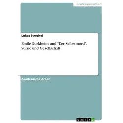 Émile Durkheim und 'Der Selbstmord'. Suizid und Gesellschaft