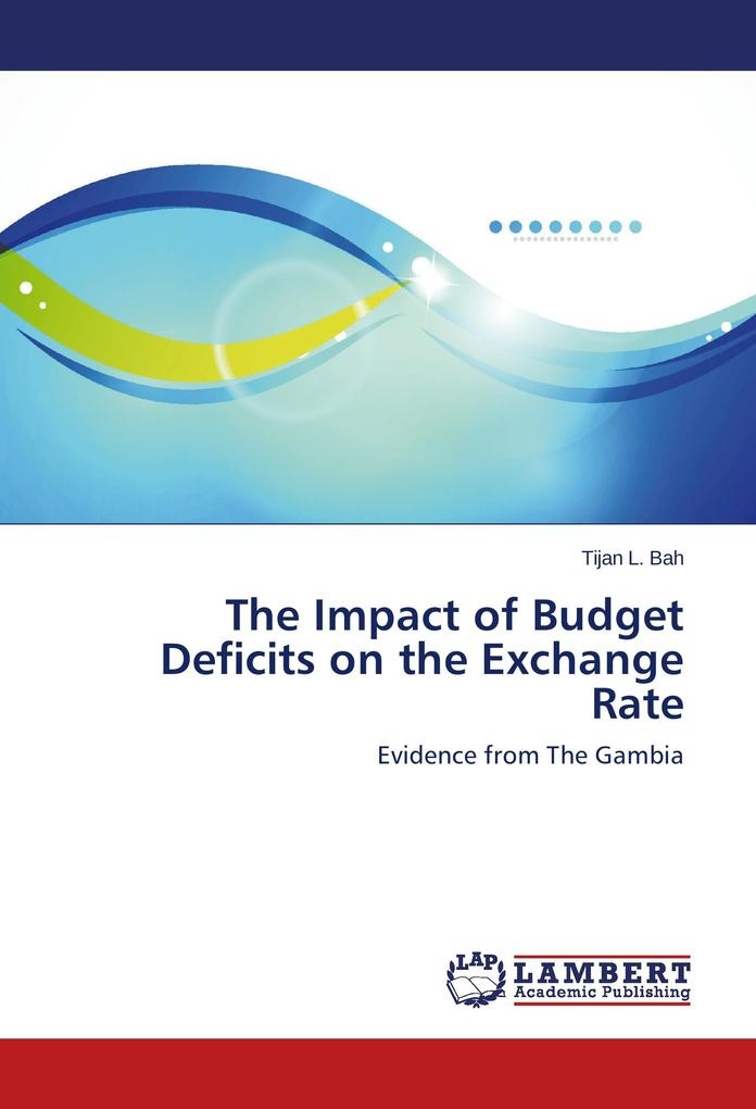 The Impact of Budget Deficits on the Exchange Rate: Buch von Tijan L. Bah