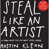 Workman Publishing Steal Like an Artist: 10 Things Nobody Told Me About the Creative Life