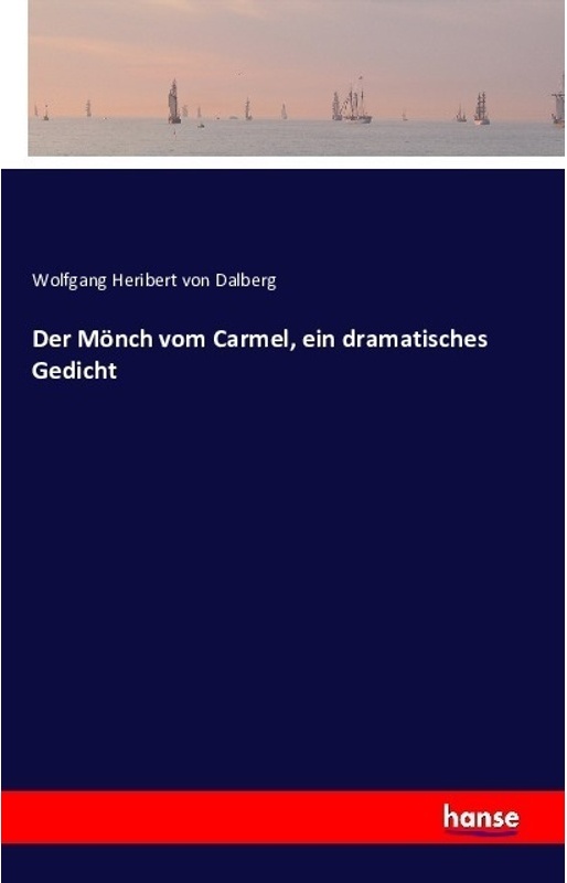 Der Mönch Vom Carmel, Ein Dramatisches Gedicht - Wolfgang Heribert von Dalberg, Kartoniert (TB)
