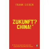 Penguin Verlag Zukunft? China!: Wie die neue Supermacht unser Leben, unsere Politik, unsere Wirtschaft verändert