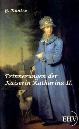 Erinnerungen Der Kaiserin Katharina Ii. - Kaiserin von Rußland Katharina II.  Kartoniert (TB)