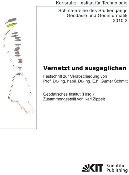 Schriftenreihe Des Studiengangs Geodäsie Und Geoinformatik / 2010 3 / Vernetzt Und Ausgeglichen : Festschrift Zur Verabschiedung Von Prof. Dr.-Ing. Ha