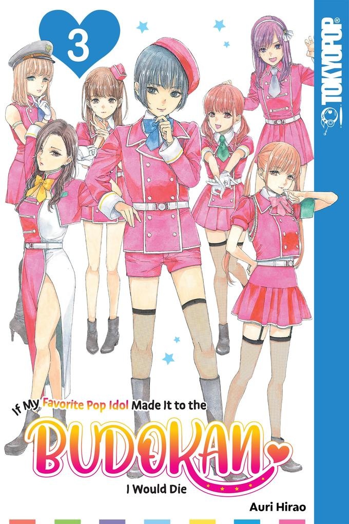 If My Favorite Pop Idol Made It to the Budokan I Would Die Volume 3: eBook von Auri Hirao