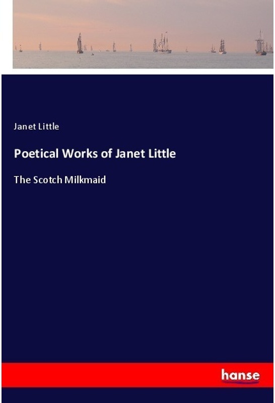 Poetical Works Of Janet Little - Janet Little, Kartoniert (TB)