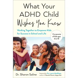 Tarcher What Your ADHD Child Wishes You Knew: Working Together to Empower Kids for Success in School and Life