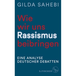 Wie Wir Uns Rassismus Beibringen - Gilda Sahebi, Gebunden