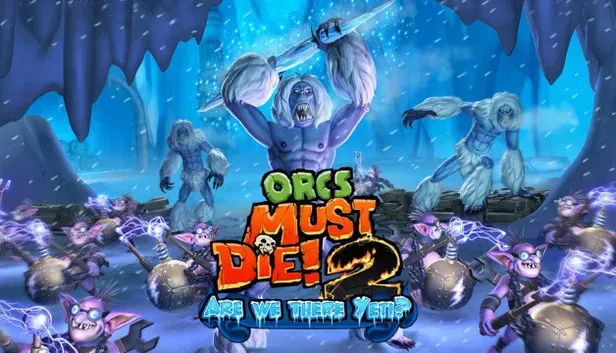 Orcs Must Die! 2 - Are We There Yeti?