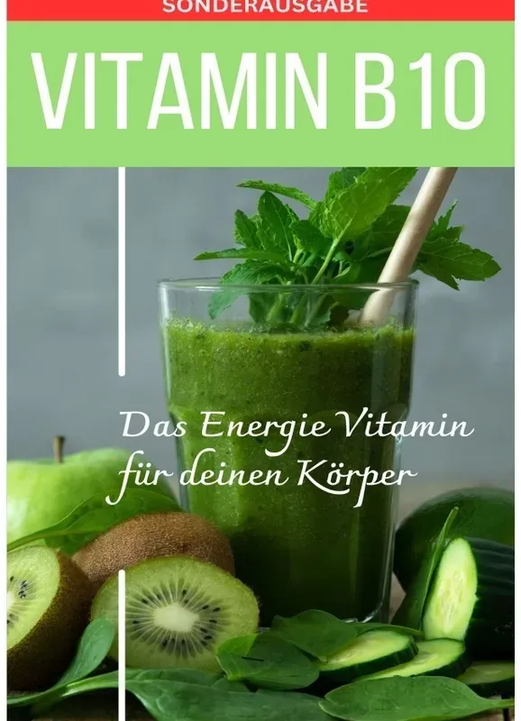 Vitamin B10 - Das Energie Vitamin Für Deinen Körper - Das Verkannte Heilmittel Gegen Krankheiten Und Entzündungen.: Bonus: Vitamin Tagebuch Zum Eintra