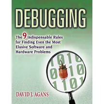 Amacom Debugging: The 9 Indispensable Rules for Finding Even the Most Elusive Software and Hardware Problems