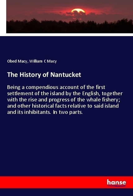The History Of Nantucket - Obed Macy  William C Macy  Kartoniert (TB)