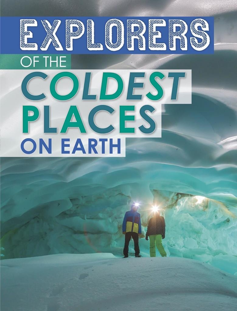 Explorers of the Coldest Places on Earth: eBook von Nel Yomtov