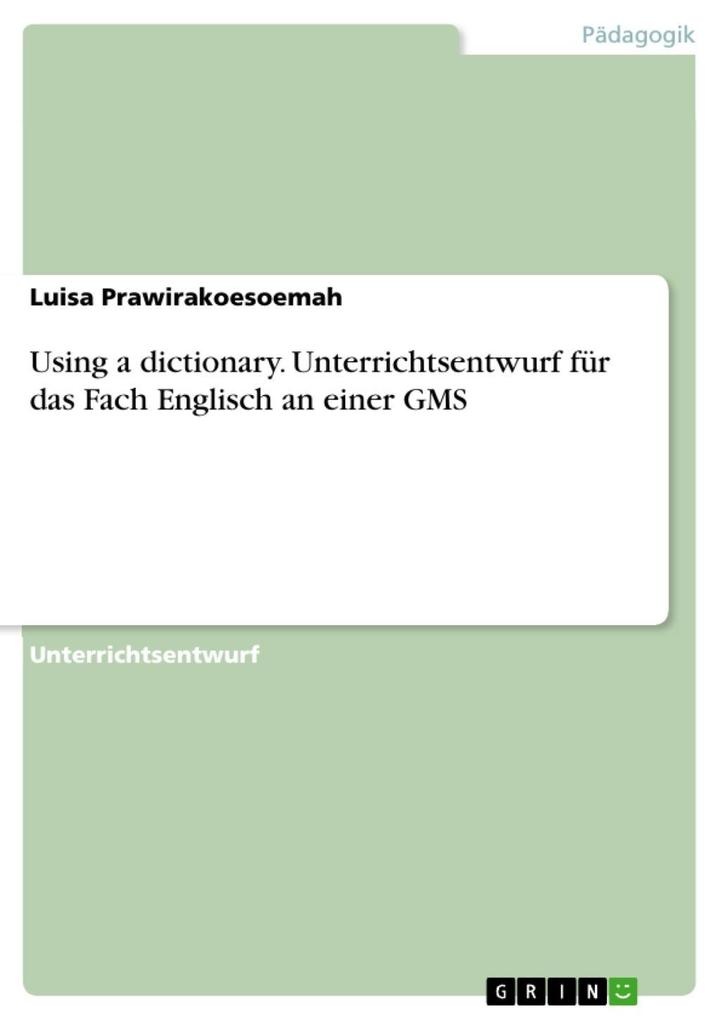 Using a dictionary. Unterrichtsentwurf für das Fach Englisch an einer GMS: eBook von Luisa Prawirakoesoemah