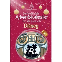 Der inoffizielle Adventskalender für alle Fans von Disney: Hochwertige Hardcover-Ausgabe - das perfekte Geschenk