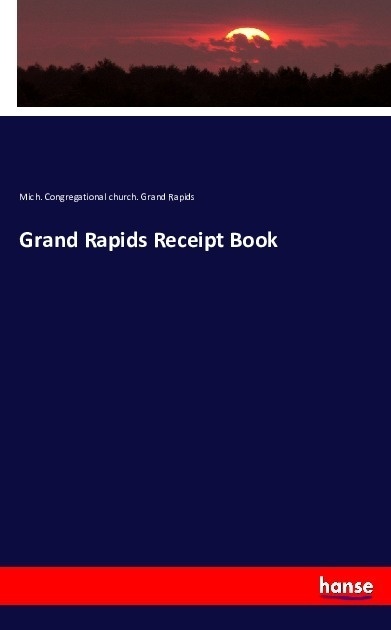Grand Rapids Receipt Book - Mich. Congregational church. Grand Rapids  Kartoniert (TB)