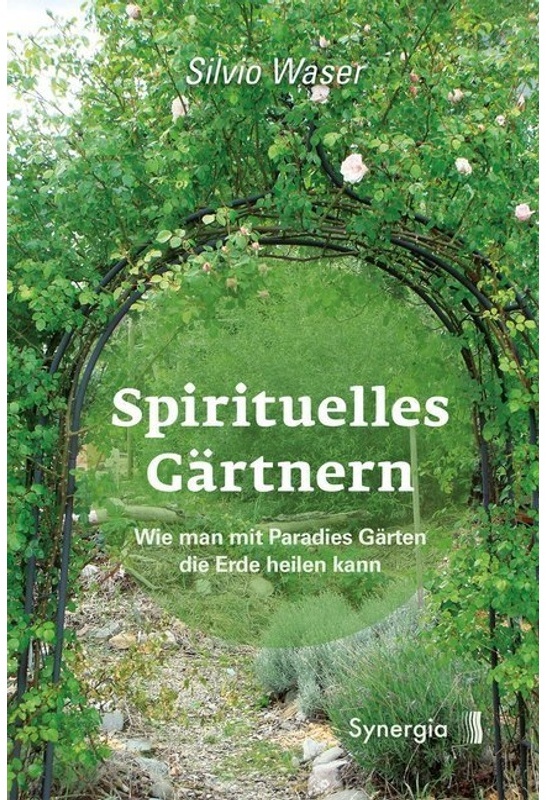 Spirituelles Gärtnern - Silvio Waser  Gebunden