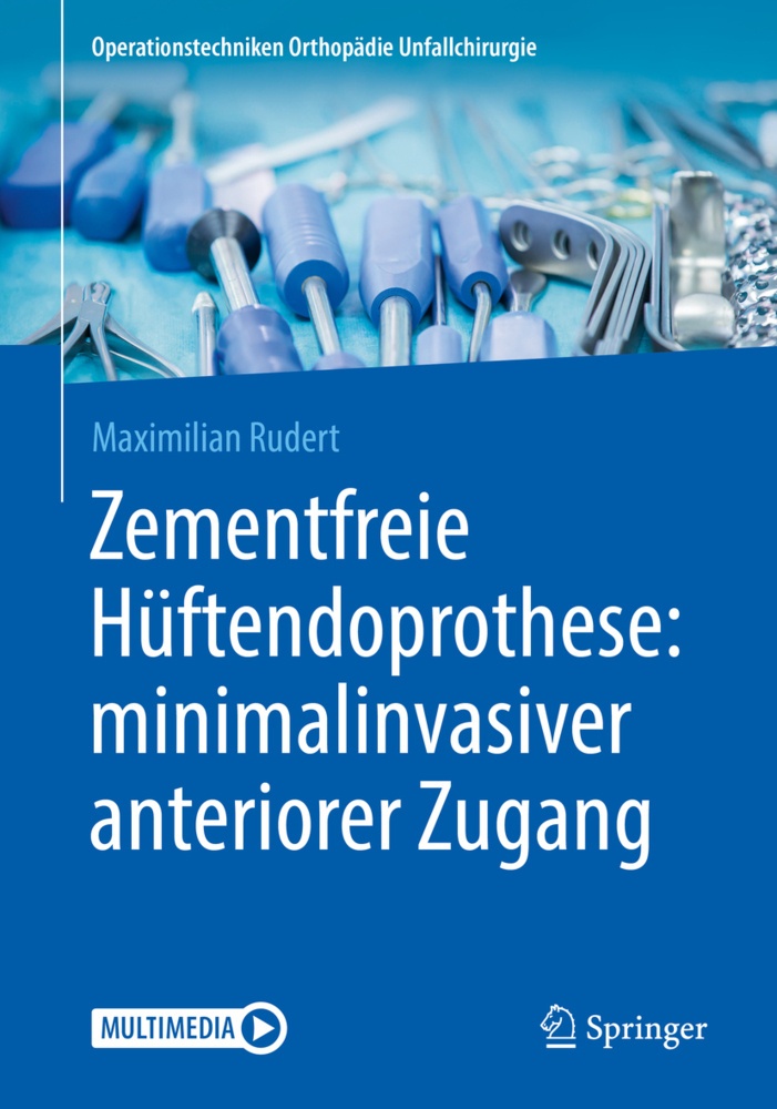 Zementfreie Hüftendoprothese: Minimalinvasiver Anteriorer Zugang - Maximilian Rudert  Kartoniert (TB)