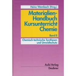 Materialien-Handbuch Kursunterricht Chemie - Band 8 - Chemisch und technische Synthesen und Umweltschutz