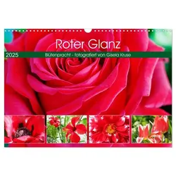 Roter Glanz Blütenpracht (Wandkalender 2025 DIN A3 quer), CALVENDO Monatskalender