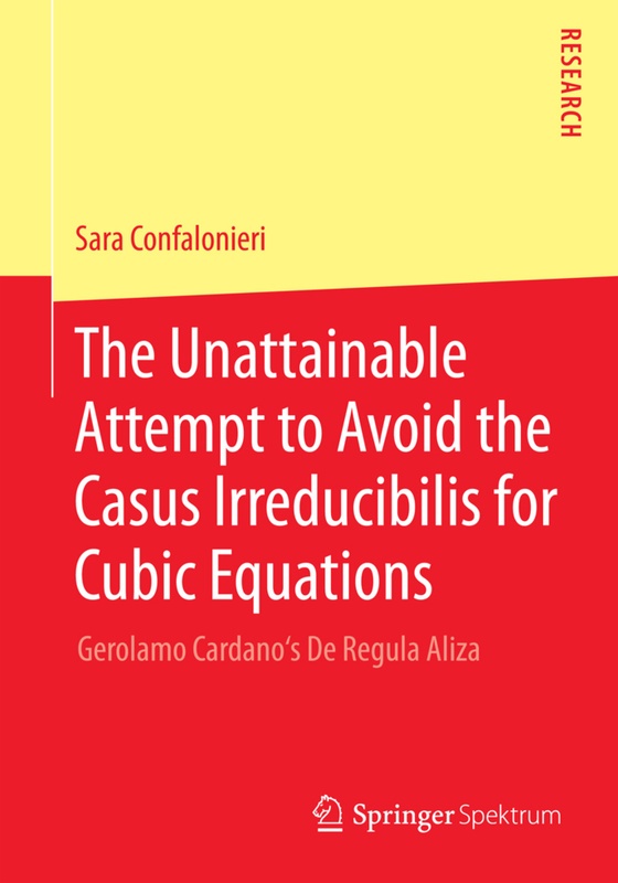 The Unattainable Attempt To Avoid The Casus Irreducibilis For Cubic Equations - Sara Confalonieri, Kartoniert (TB)