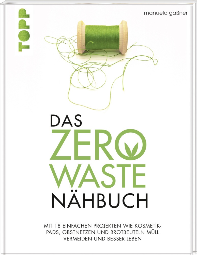 Das Zero-Waste-Nähbuch - Manuela Gaßner  Gebunden