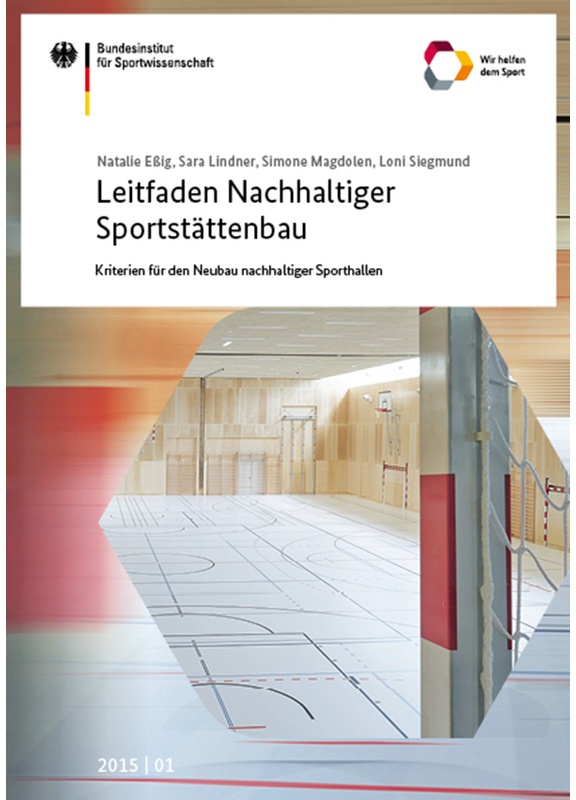 Schriftenreihe Des Bundesinstituts Für Sportwissenschaft / 2015/01 / Leitfaden Nachhaltiger Sportstättenbau - Kriterien Für Den Neubau Nachhaltiger Sp