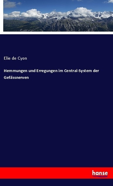 Hemmungen Und Erregungen Im Central-System Der Gefässnerven - Elie de Cyon  Kartoniert (TB)