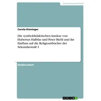 GRIN Verlag Die symboldidaktischen Ansätze von Hubertus Halbfas und