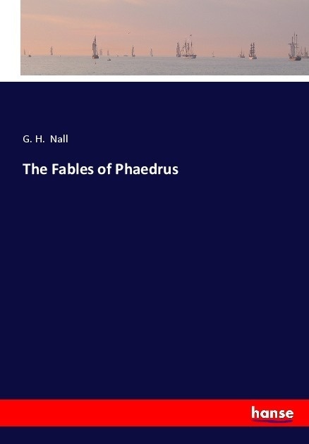 The Fables Of Phaedrus - G. H. Nall  Kartoniert (TB)
