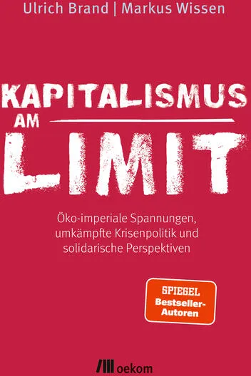 Kapitalismus am Limit: Taschenbuch von Ulrich Brand/ Markus Wissen
