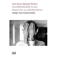 Hatje Cantz Verlag GmbH Aus dem Spiegel holen: Sensibilitätskult