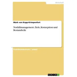 Notfallmanagement. Ziele, Konzeption und Bestandteile