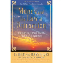 Hay House Money, and the Law of Attraction: Learning to Attract Wealth, Health, and Happiness