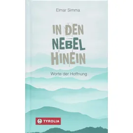 Tyrolia Verlagsanstalt Gm In den Nebel hinein: Worte der Hoffnung
