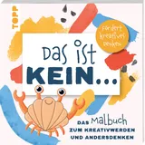 Frechverlag Das ist kein ... Das Malbuch zum Kreativwerden und Andersdenken
