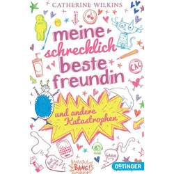Meine schrecklich beste Freundin und andere Katastrophen