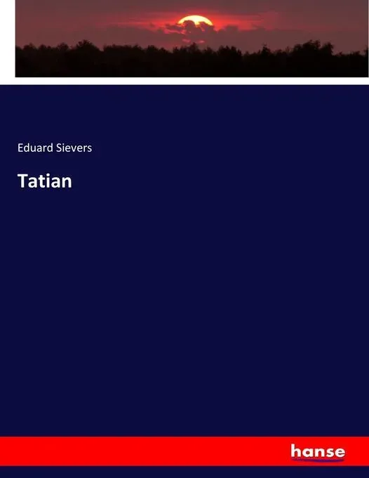 Preisvergleich Produktbild Tatian von Eduard Sievers / hansebooks / Taschenbuch