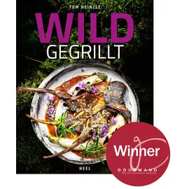Heel Wild gegrillt - Preisgekröntes Barbecue-Buch mit erstklassigen Grill-Rezepten: