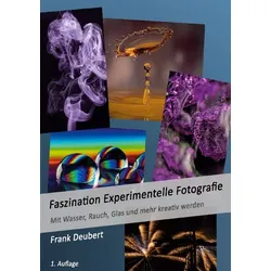 Faszination Experimentelle Fotografie