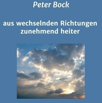 Aus Wechselnden Richtungen Zunehmend Heiter - Peter Bock  Kartoniert (TB)